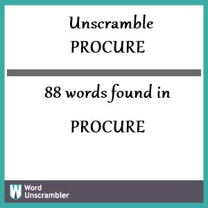 These results are grouped by number of letters of each word. . Unscramble procure